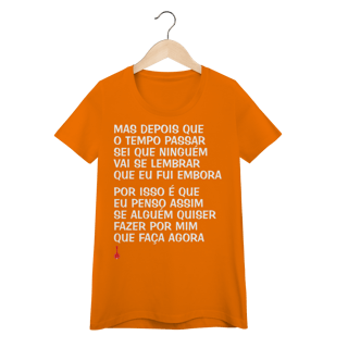 Nome do produto Camiseta Feminina Baby Look Mas Depois que o Tempo Passar