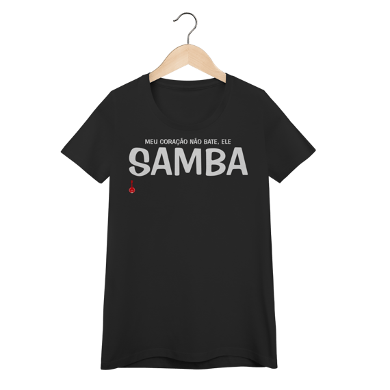 Camiseta Feminina Baby Look Meu Coração Não Bate, Ele Samba