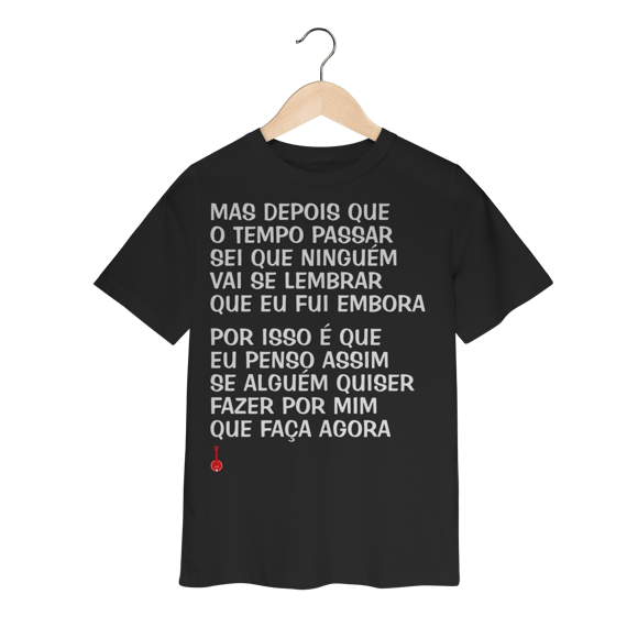 Camiseta Infantil Mas Depois que o Tempo Passar