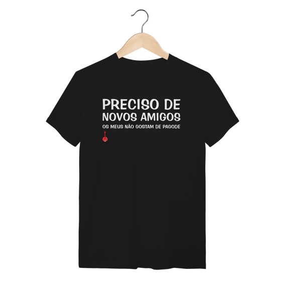 Camiseta Meus Amigos Não Gostam de Pagode