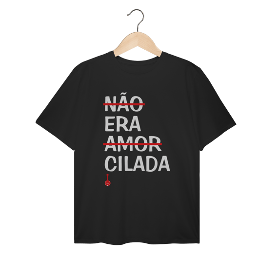 Camiseta Plus Size Não Era Amor, Era Cilada