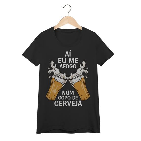 Camiseta Feminina Baby Look Aí Eu Me Afogo Num Copo de Cerveja