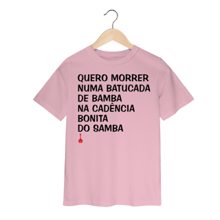 Nome do produto Camiseta Infantil Quero Morrer Numa Batucada de Bamba