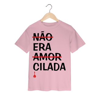 Nome do produto Camiseta Infantil Não Era Amor, Era Cilada