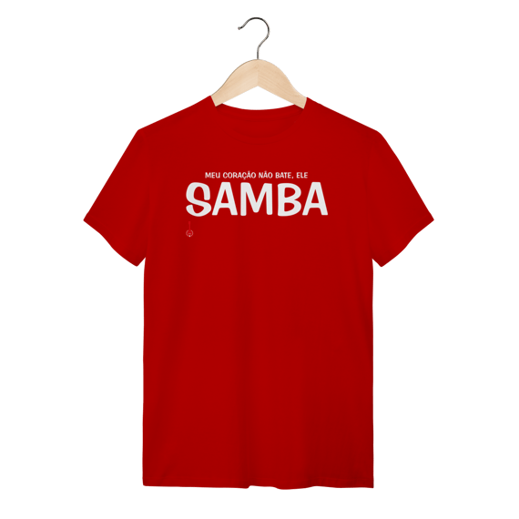Camiseta Meu Coração Não Bate, Ele Samba