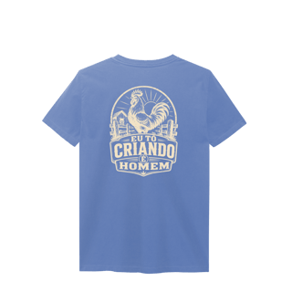 Nome do produto Camisa Estonada “Eu Tô Criando É Homem” -  Galo