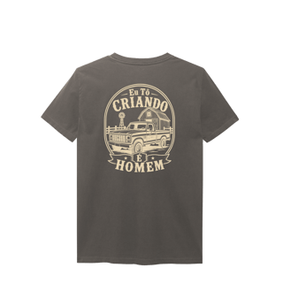 Nome do produto Camisa Estonada “Eu Tô Criando É Homem” - Estilo Caminhonete