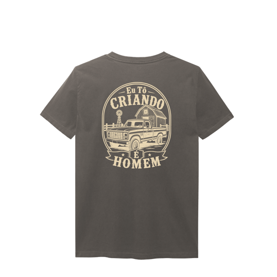 Camisa Estonada “Eu Tô Criando É Homem” - Estilo Caminhonete