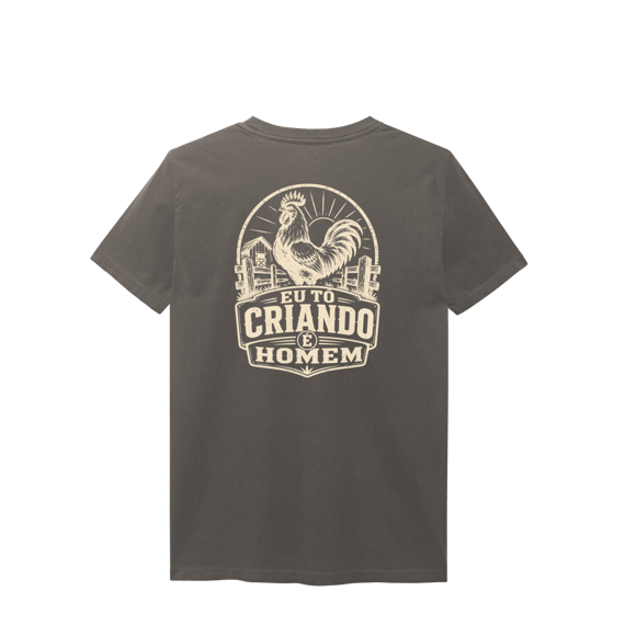 Camisa Estonada “Eu Tô Criando É Homem” -  Galo