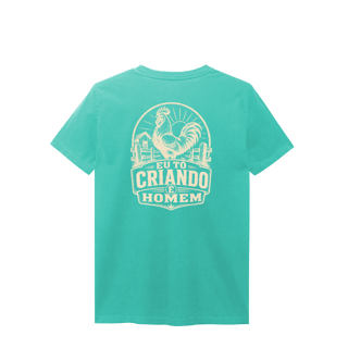 Nome do produto Camisa Estonada “Eu Tô Criando É Homem” -  Galo
