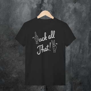 Nome do produtoFUCK ALL THAT (SLASH)