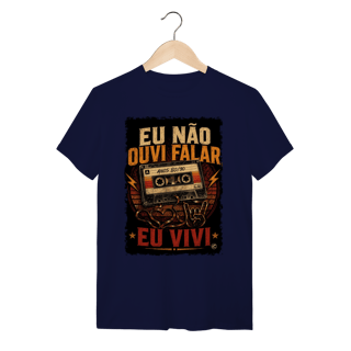 Nome do produto Camiseta eu não ouvi falar, eu vivi