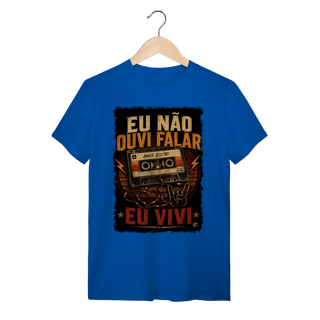Nome do produto Camiseta eu não ouvi falar, eu vivi