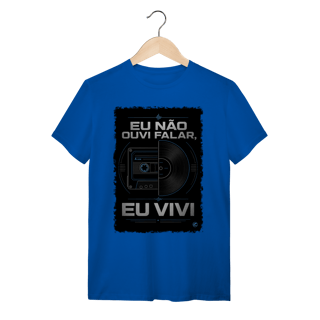 Nome do produto Camiseta eu não ouvi falar, eu vivi