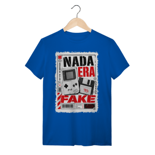 Nome do produto Camiseta Nada era Fake