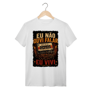 Nome do produto Camiseta eu não ouvi falar, eu vivi