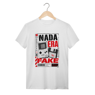 Nome do produto Camiseta Nada era Fake