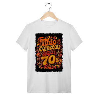 Nome do produto Camiseta Anos 70, tudo começou aqui