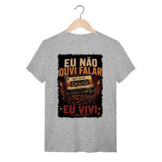Nome do produto Camiseta eu não ouvi falar, eu vivi