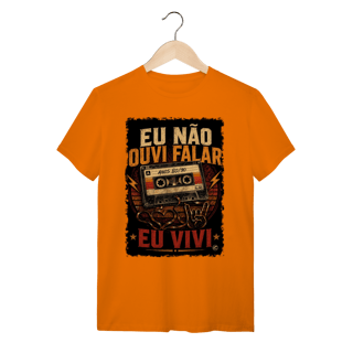 Nome do produto Camiseta eu não ouvi falar, eu vivi