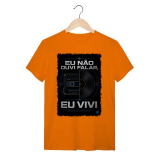 Nome do produto Camiseta eu não ouvi falar, eu vivi