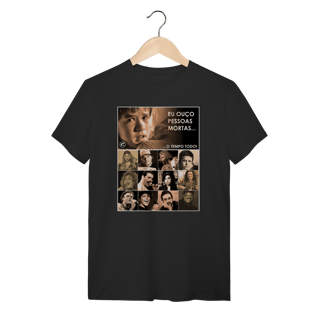 Camiseta Eu ouço pessoas mortas...O tempo todo! Versão 25