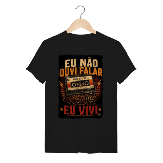 Nome do produto Camiseta eu não ouvi falar, eu vivi