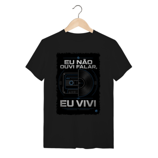 Nome do produto Camiseta eu não ouvi falar, eu vivi