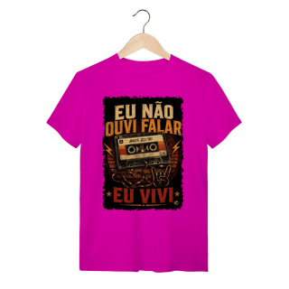 Nome do produto Camiseta eu não ouvi falar, eu vivi