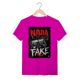 Nome do produto Camiseta Nada era Fake