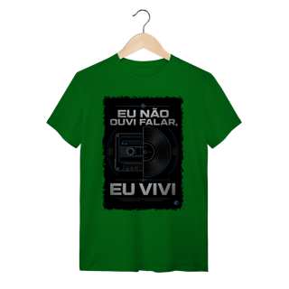 Nome do produto Camiseta eu não ouvi falar, eu vivi