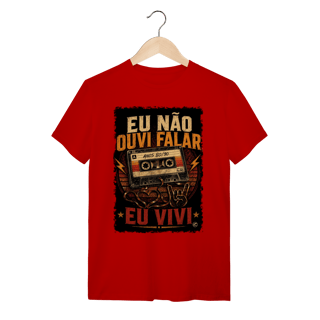 Nome do produto Camiseta eu não ouvi falar, eu vivi