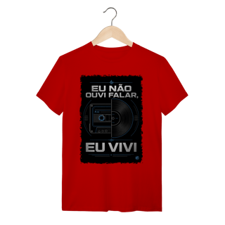 Nome do produto Camiseta eu não ouvi falar, eu vivi