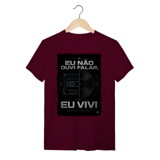 Nome do produto Camiseta eu não ouvi falar, eu vivi