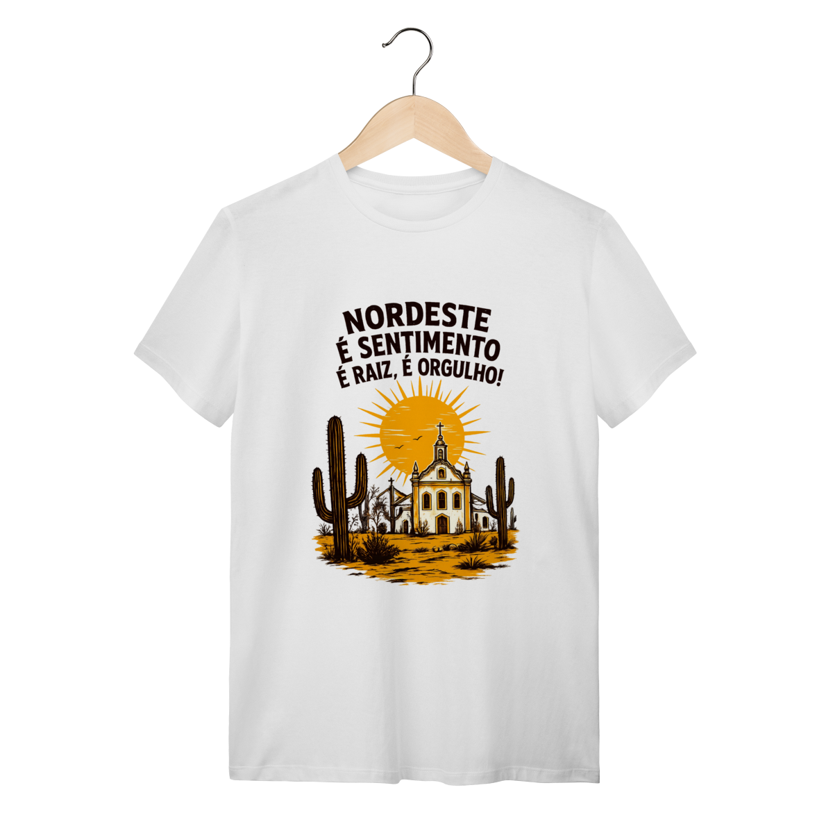 Camiseta Nordeste É Sentimento – Raiz e Orgulho | Sertão Xique