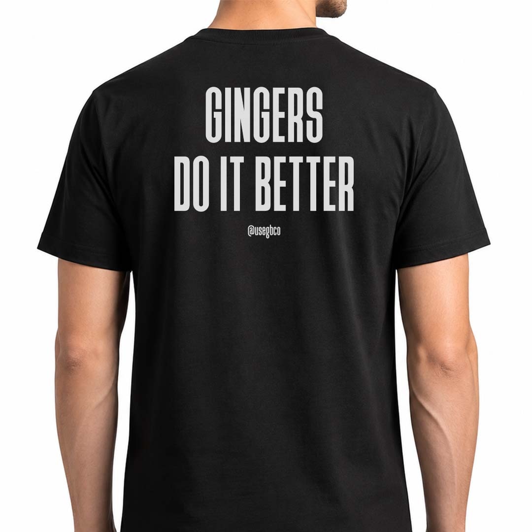 Camiseta Gingers Do It Better - Quality