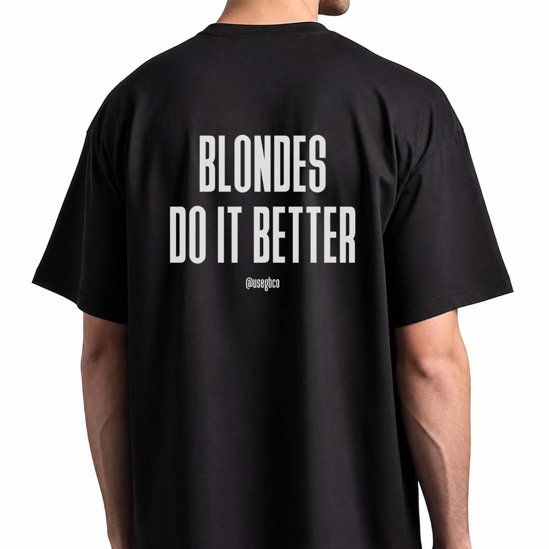 Camiseta Blondes Do It Better - Oversized 