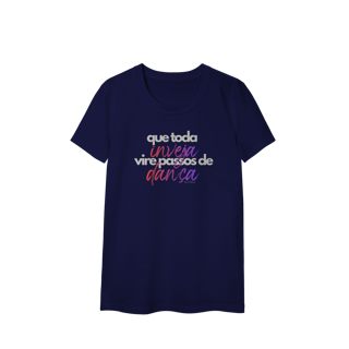 Nome do produto Que toda inveja, vire passos de dança - Feminina 