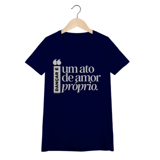 Nome do produto Dançar é um ato de amor próprio - Feminina 