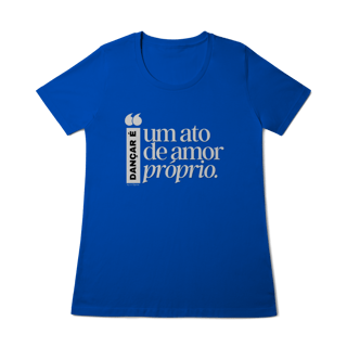 Nome do produto Dançar é um ato de amor próprio - Feminina 