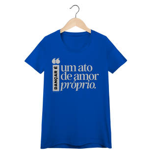 Nome do produto Dançar é um ato de amor próprio - Feminina 