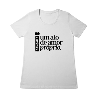 Nome do produto Dançar é um ato de amor próprio - Feminina 
