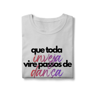Nome do produto Que toda inveja, vire passos de dança - Feminina 