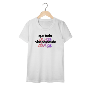 Nome do produto Que toda inveja, vire passos de dança - Feminina 