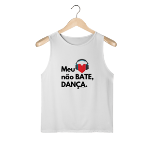 Nome do produto Meu coração não bate, dança. - Masculina