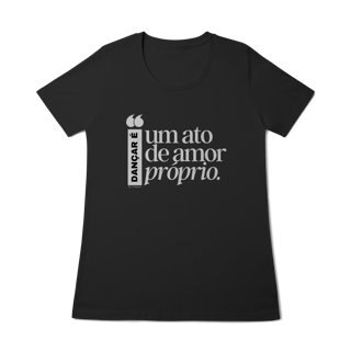 Nome do produto Dançar é um ato de amor próprio - Feminina 