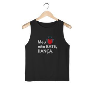 Nome do produto Meu coração não bate, dança. - Masculina