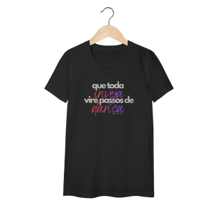 Nome do produto Que toda inveja, vire passos de dança - Feminina 