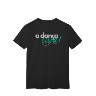 Nome do produto A dança cura! - Masculina 