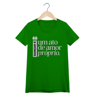 Nome do produto Dançar é um ato de amor próprio - Feminina 